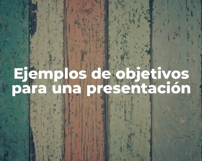 Ejemplos de objetivos para una presentación