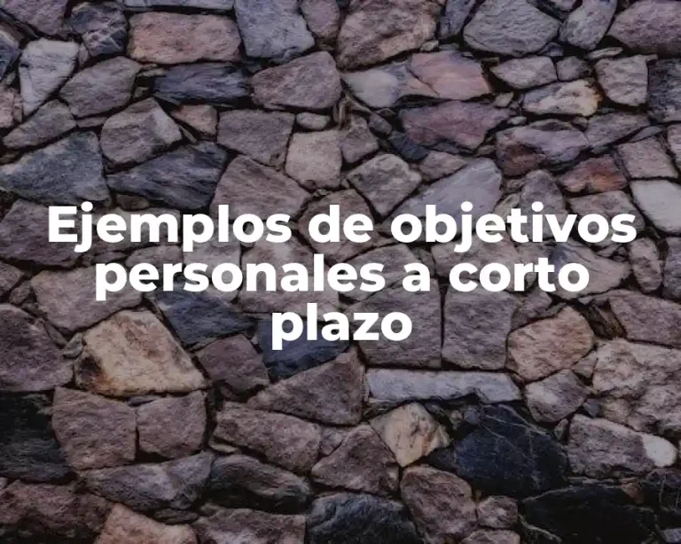 Ejemplos de objetivos personales a corto plazo