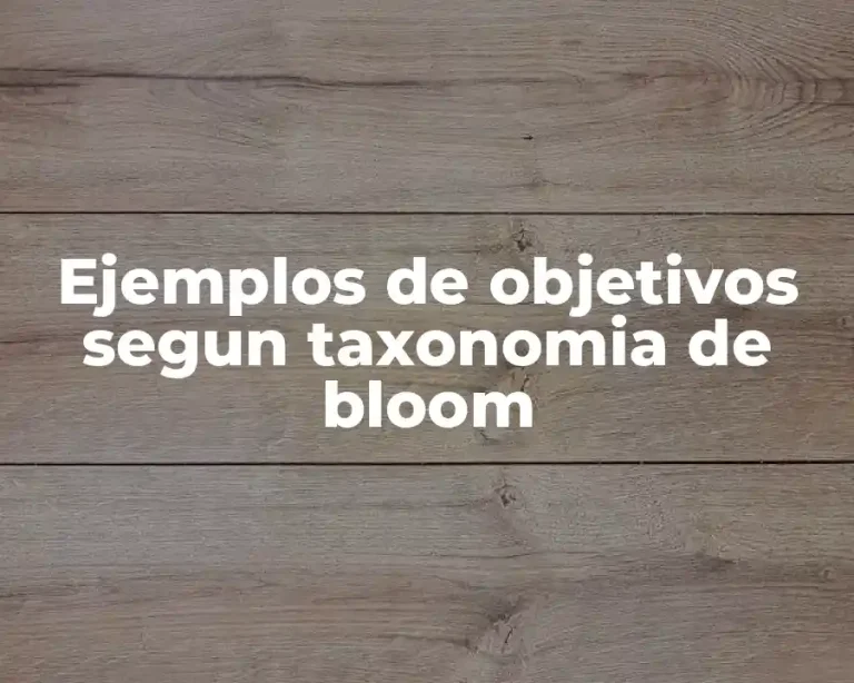 Ejemplos de objetivos segun taxonomia de bloom