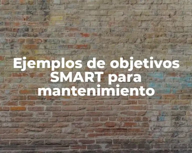 Ejemplos de objetivos SMART para mantenimiento