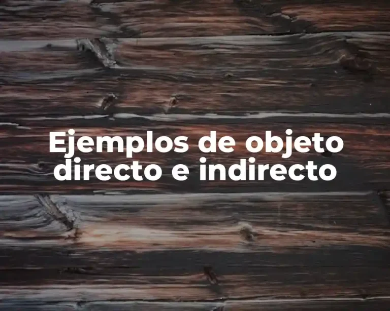 Ejemplos de objeto directo e indirecto