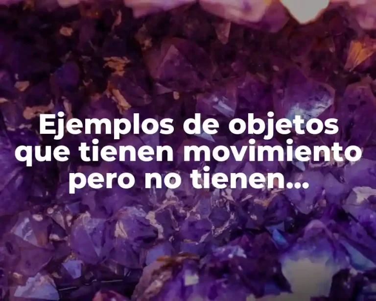 Ejemplos de objetos que tienen movimiento pero no tienen desplazamiento
