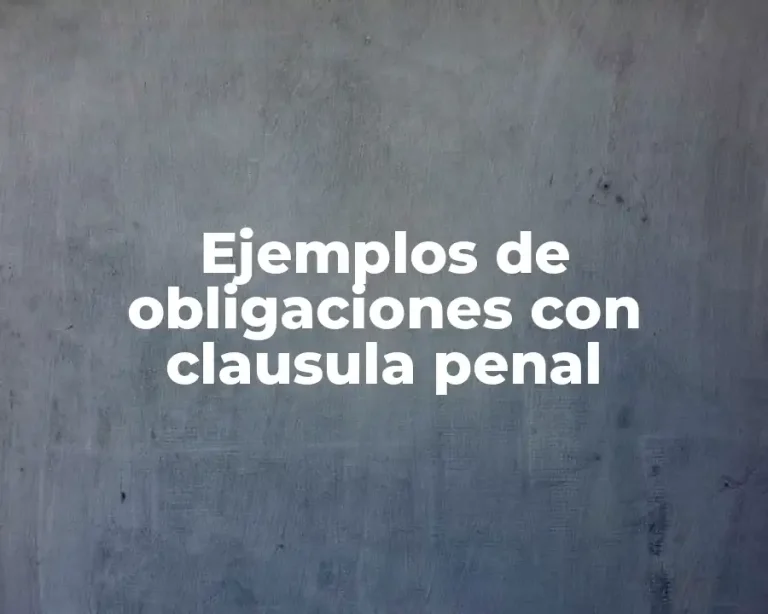 Ejemplos de obligaciones con clausula penal