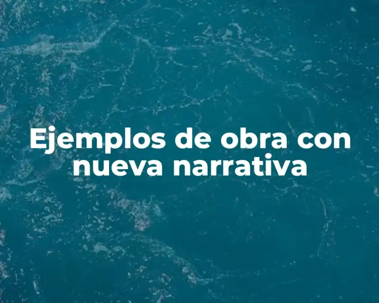 Ejemplos de obra con nueva narrativa
