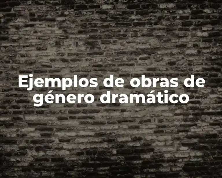Ejemplos de obras de género dramático