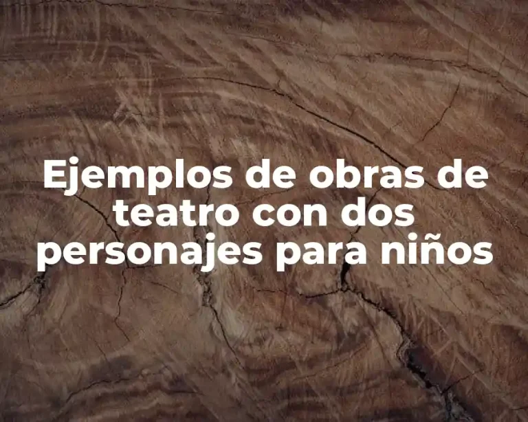 Ejemplos de obras de teatro con dos personajes para niños