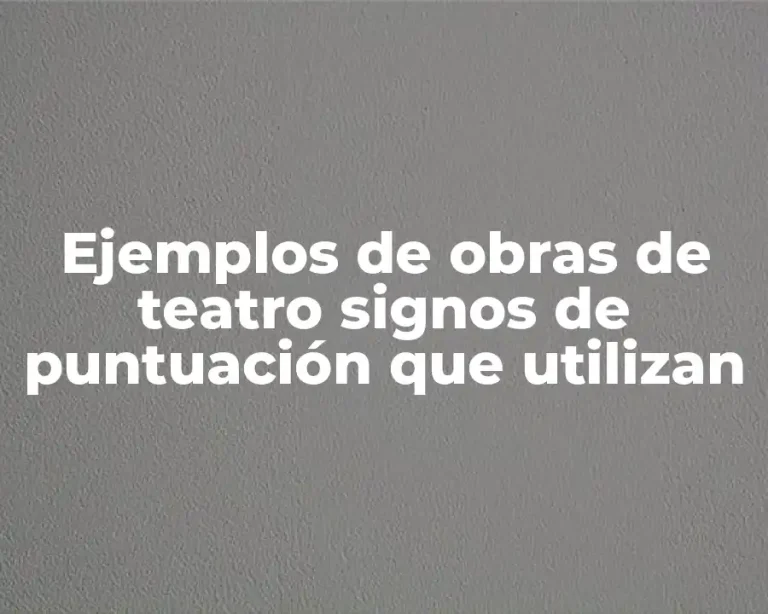 Ejemplos de obras de teatro signos de puntuación que utilizan
