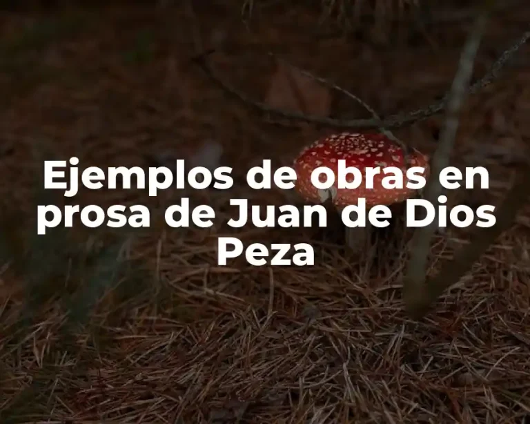 Ejemplos de obras en prosa de Juan de Dios Peza