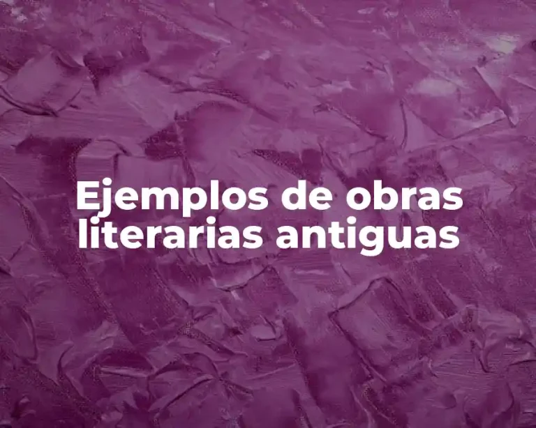 Ejemplos de obras literarias antiguas