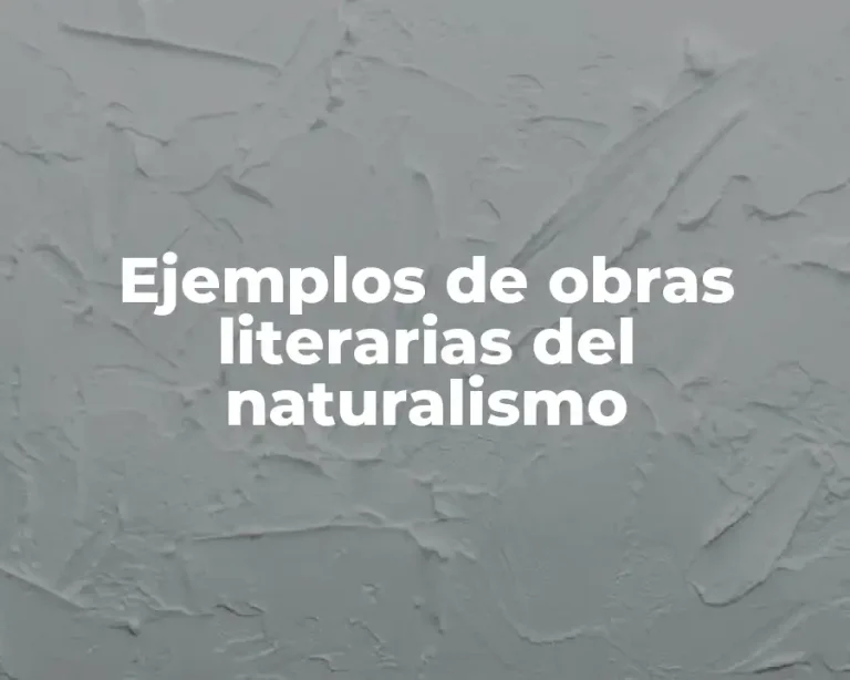 Ejemplos de obras literarias del naturalismo