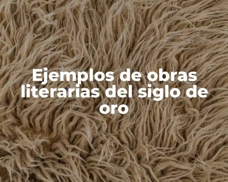 Ejemplos de obras literarias del siglo de oro