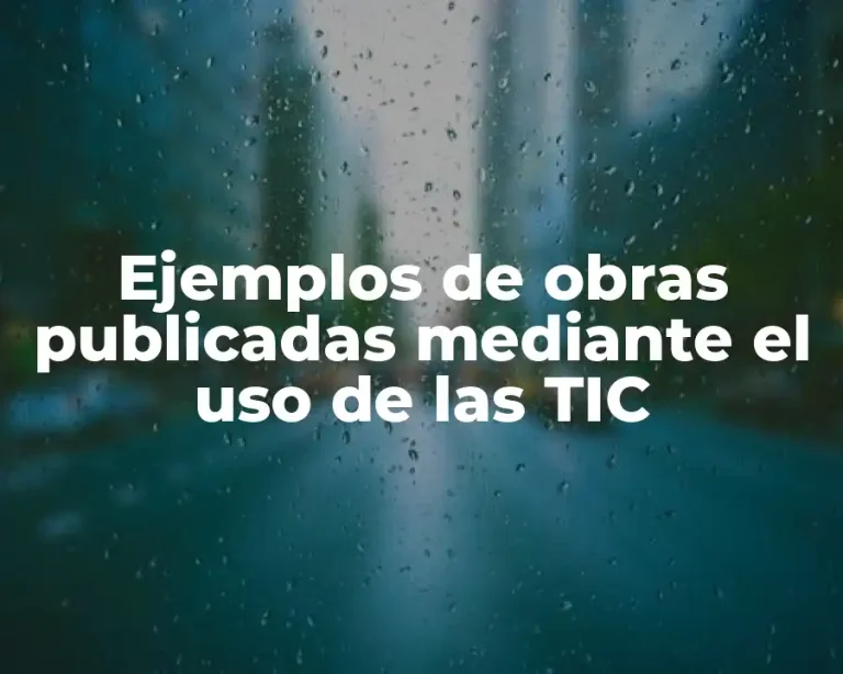 Ejemplos de obras publicadas mediante el uso de las TIC