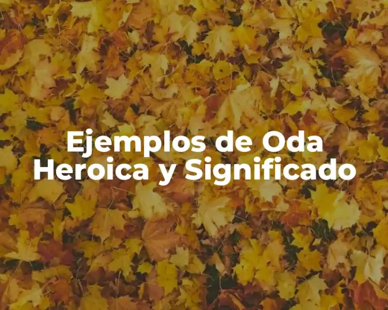Ejemplos de Oda Heroica y Significado
