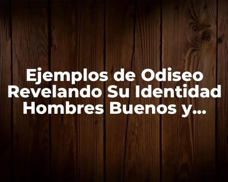 Ejemplos de Odiseo Revelando Su Identidad Hombres Buenos y Confiables