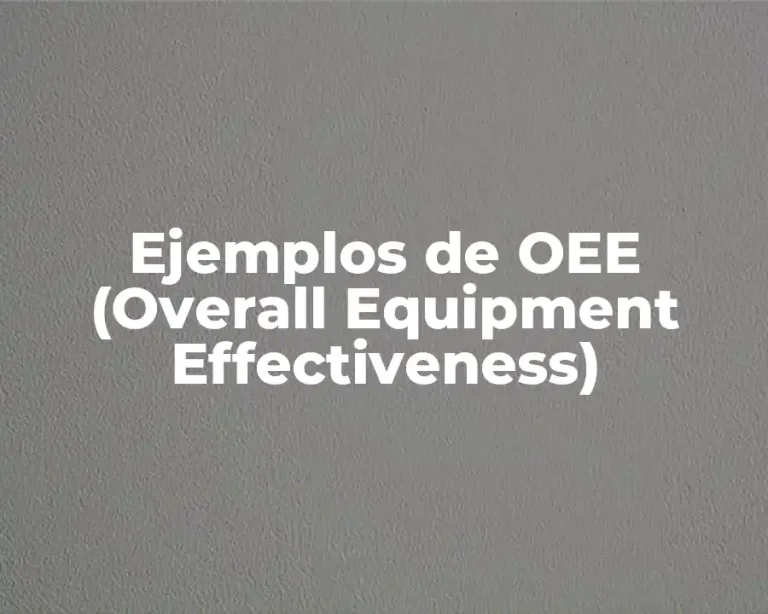 Ejemplos de OEE (Overall Equipment Effectiveness)