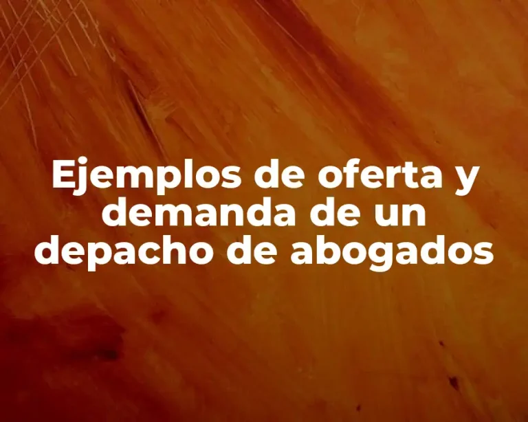 Ejemplos de oferta y demanda de un depacho de abogados