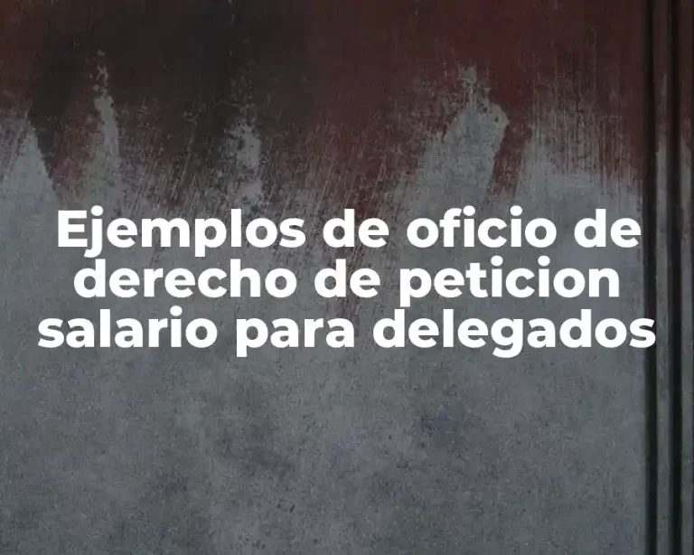 Ejemplos de oficio de derecho de peticion salario para delegados