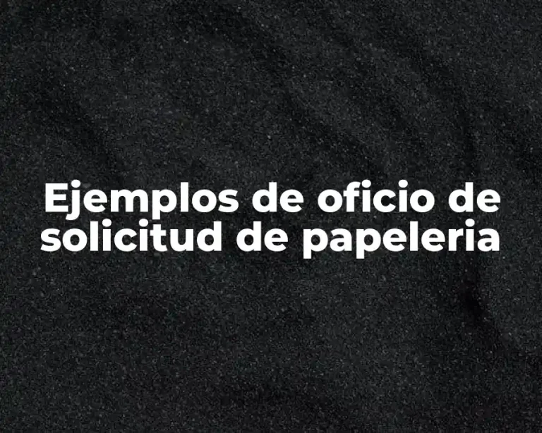 Ejemplos de oficio de solicitud de papeleria