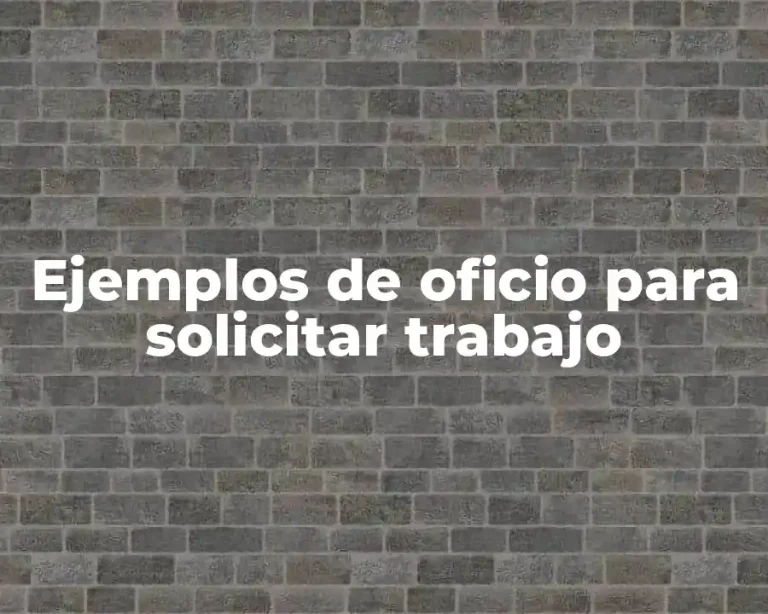 Ejemplos de oficio para solicitar trabajo
