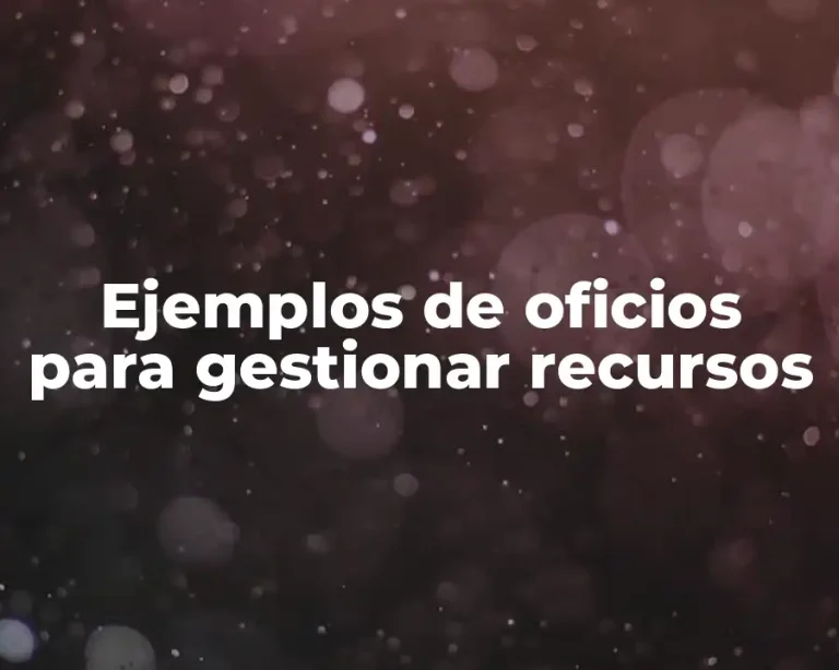 Ejemplos de oficios para gestionar recursos