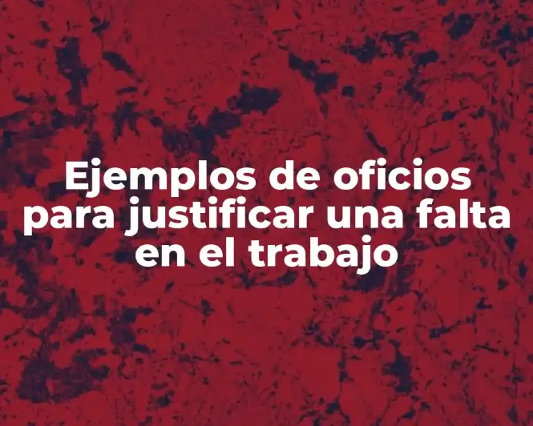 Ejemplos de oficios para justificar una falta en el trabajo