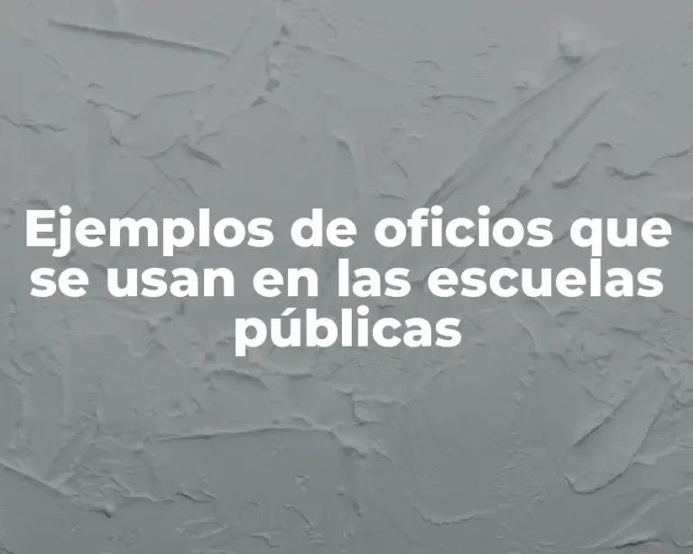 Ejemplos de oficios que se usan en las escuelas públicas