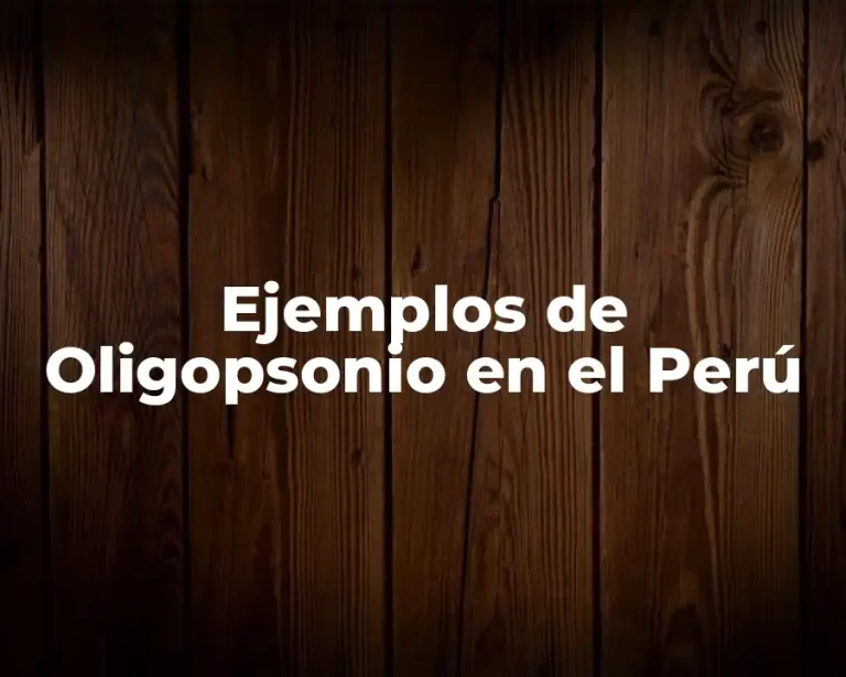 Ejemplos de Oligopsonio en el Perú