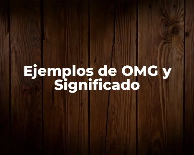 Ejemplos de OMG y Significado