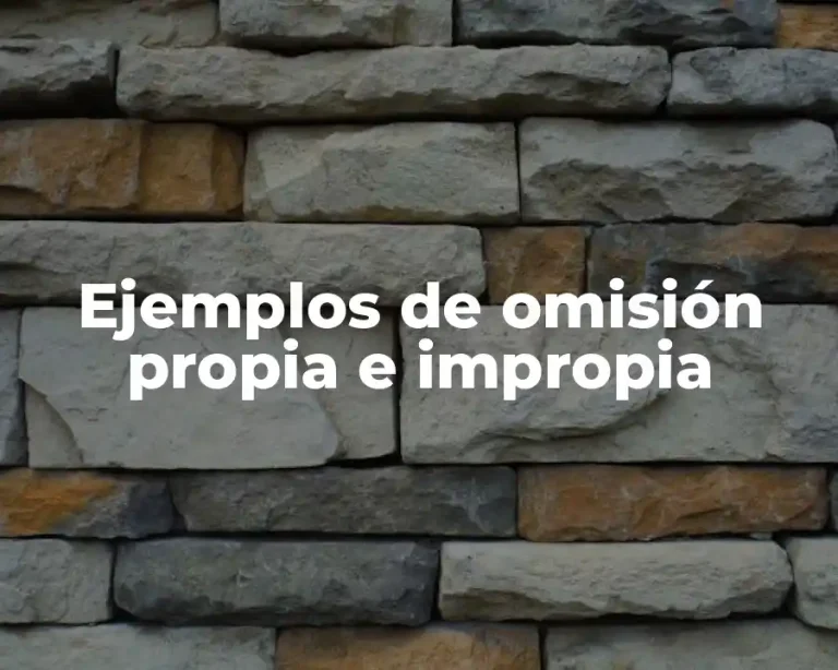 Ejemplos de omisión propia e impropia