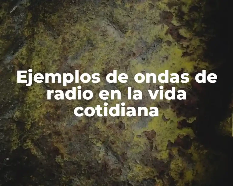 Ejemplos de ondas de radio en la vida cotidiana