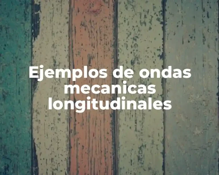 Ejemplos de ondas mecanicas longitudinales