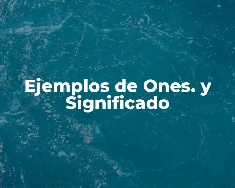 Ejemplos de Ones. y Significado
