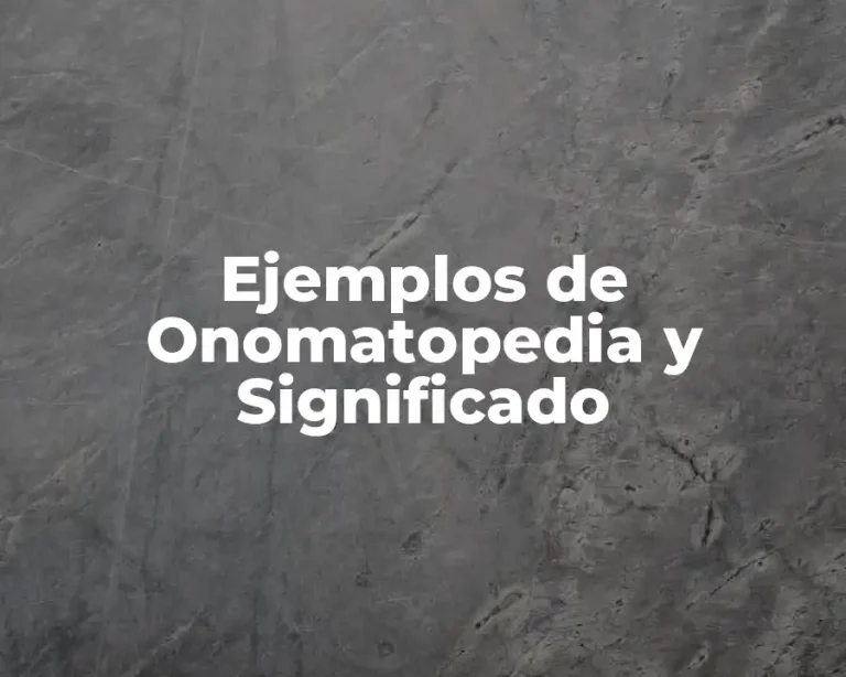 Ejemplos de Onomatopedia y Significado