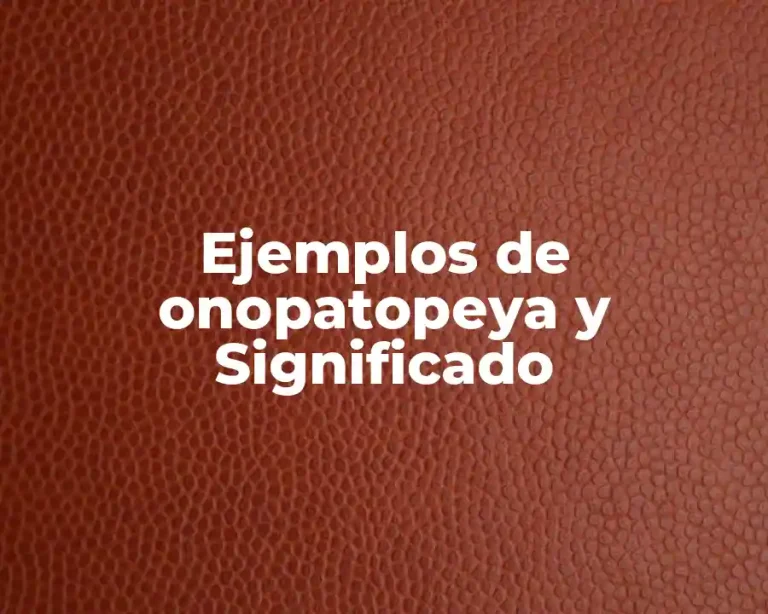 Ejemplos de onopatopeya y Significado