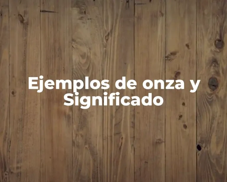 Ejemplos de onza y Significado