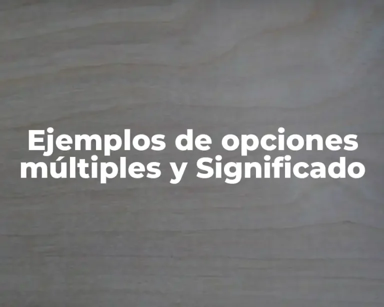 Ejemplos de opciones múltiples y Significado
