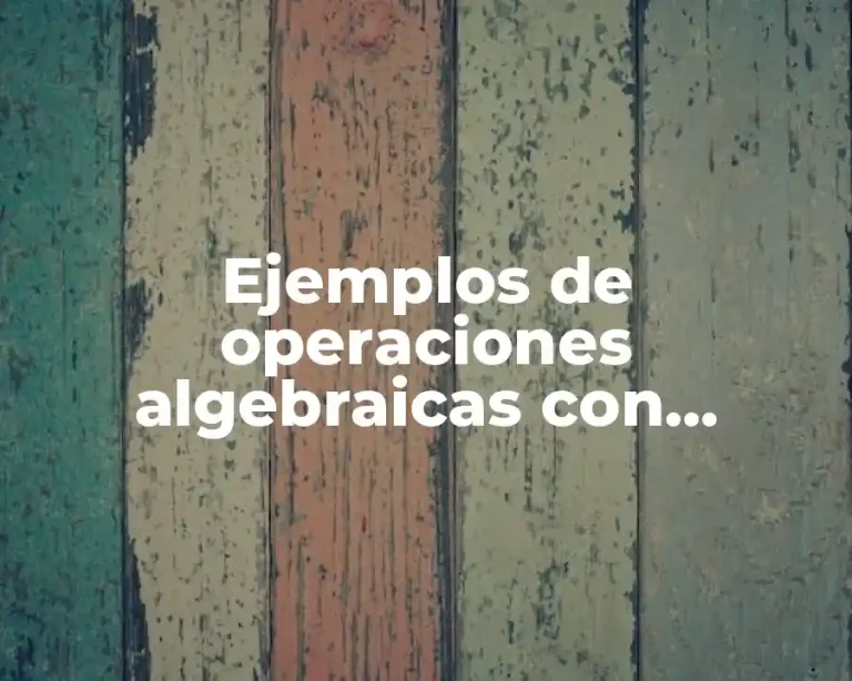 Ejemplos de operaciones algebraicas con polinomios ley de los radicales