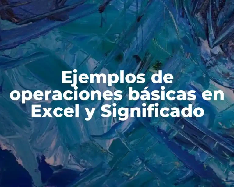 Ejemplos de operaciones básicas en Excel y Significado