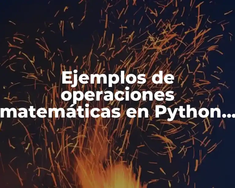 Ejemplos de operaciones matemáticas en Python y Significado