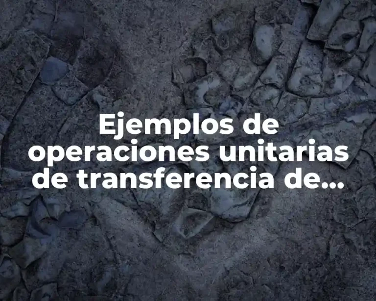 Ejemplos de operaciones unitarias de transferencia de masa