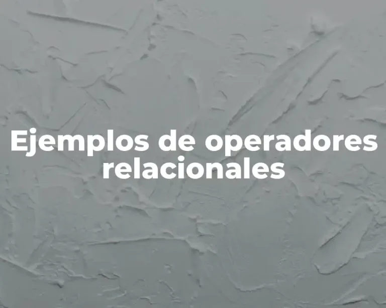 Ejemplos de operadores relacionales
