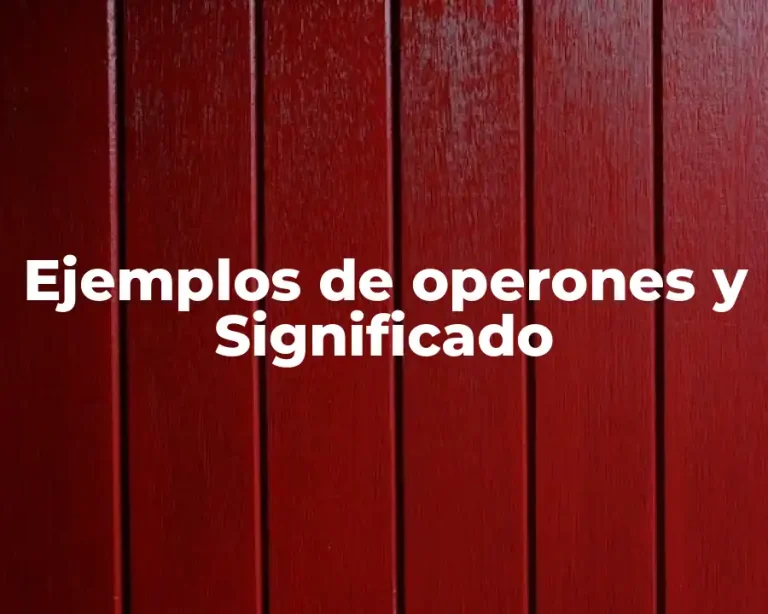 Ejemplos de operones y Significado