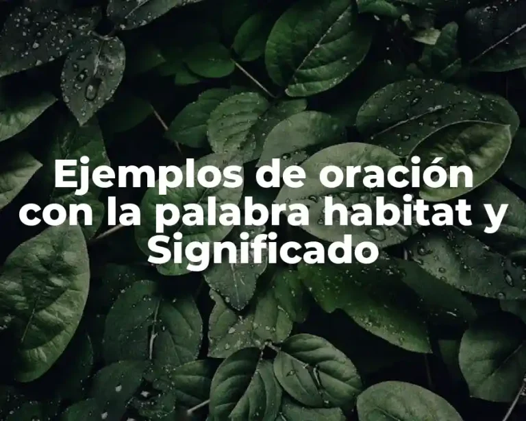 Ejemplos de oración con la palabra habitat y Significado