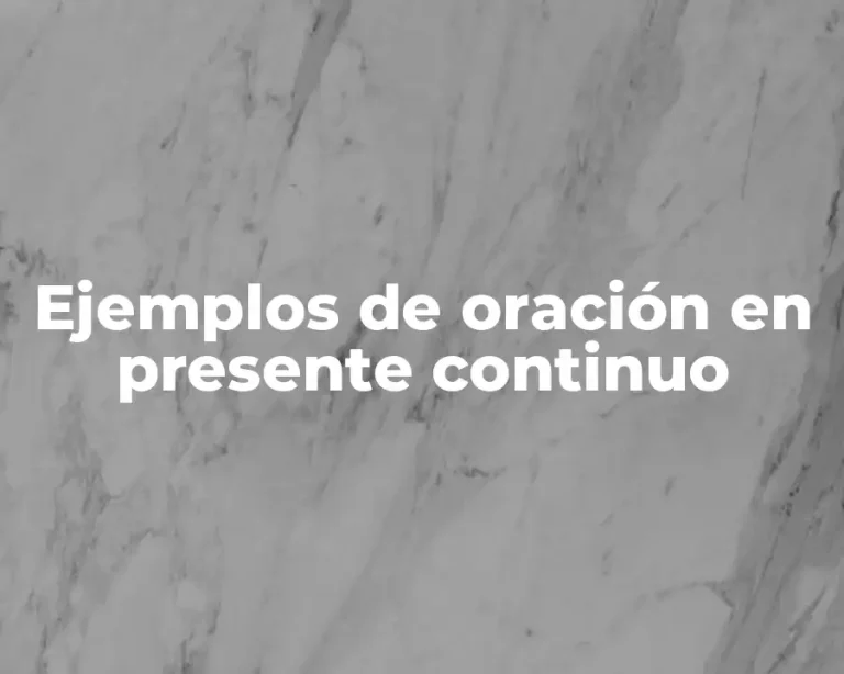 Ejemplos de oración en presente continuo