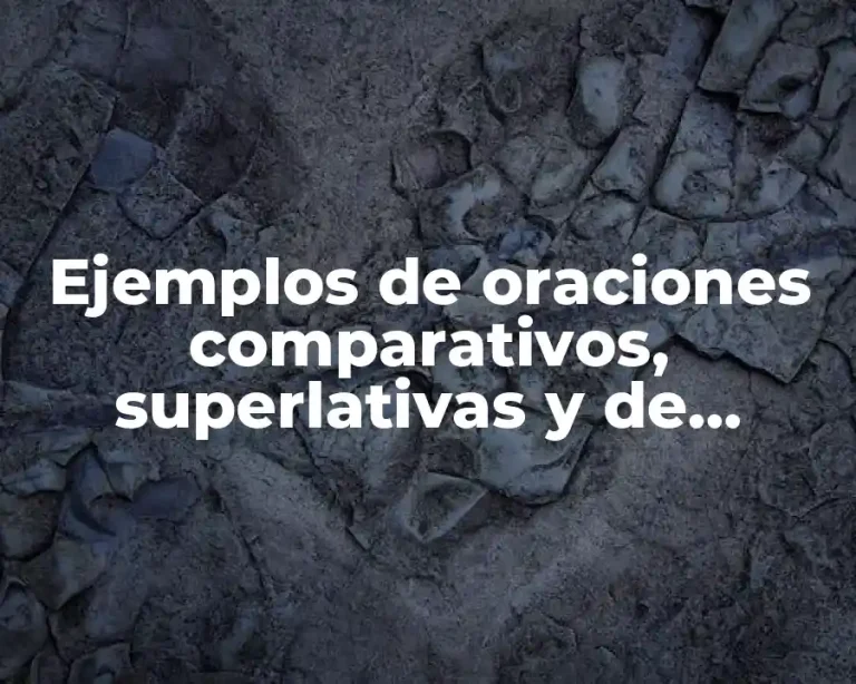 Ejemplos de oraciones comparativos, superlativas y de igualdad en inglés