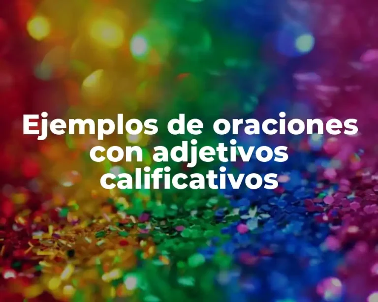 Ejemplos de oraciones con adjetivos calificativos