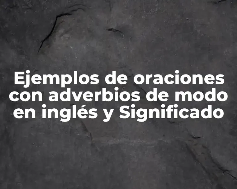 Ejemplos de oraciones con adverbios de modo en inglés y Significado