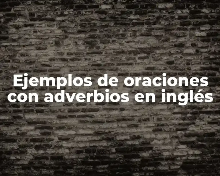 Ejemplos de oraciones con adverbios en inglés