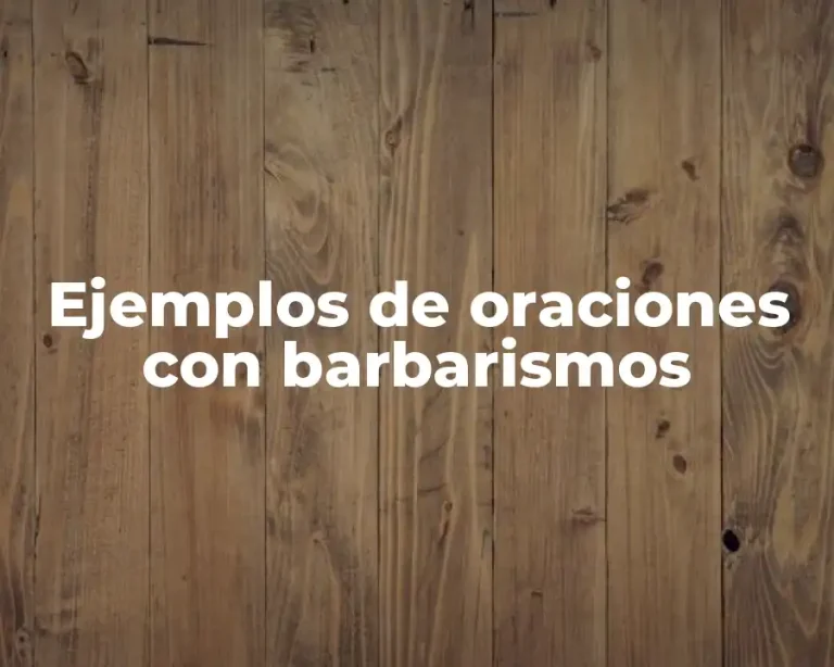 Ejemplos de oraciones con barbarismos