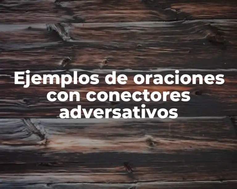 Ejemplos de oraciones con conectores adversativos